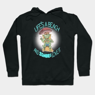 life's a beach and zombies love it Hoodie